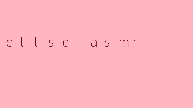 ellse asmr